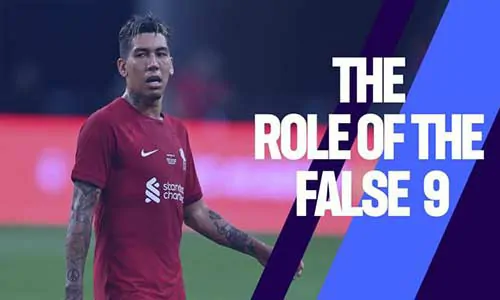 False 9 Explained: Role, Tactical Impact and Legendary Players